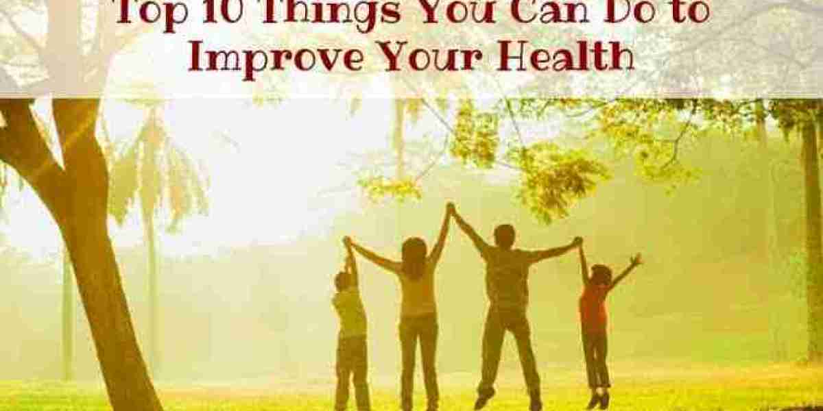 TOP TEN THINGS TO DO TO IMPROVE YOUR HEALTH.